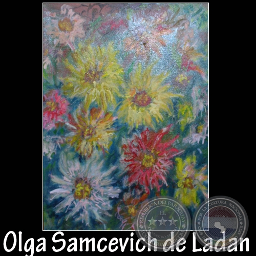 FLORES - Pintura de Olga Samcevich de Ladan - Año 2009