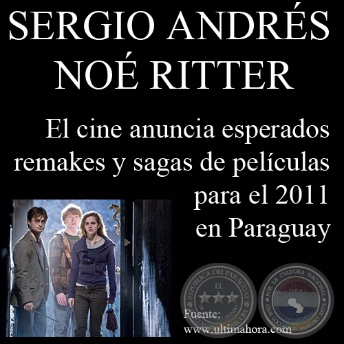 EL CINE ANUNCIA ESPERADOS REMAKES Y SAGAS DE PELÍCULAS PARA EL 2011 EN PARAGUAY (Por SERGIO ANDRÉS NOÉ RITTER)