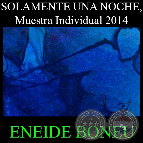 SOLAMENTE UNA NOCHE, 2014 - Pinturas de ENEIDE BONEU