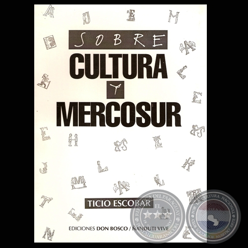 SOBRE CULTURA Y MERCOSUR, 1995 - Por TICIO ESCOBAR
