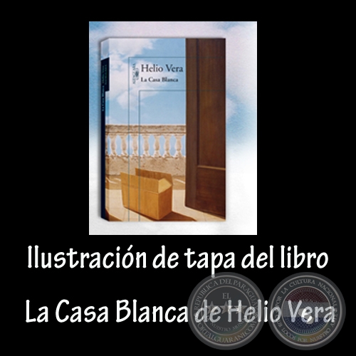 LA CASA BLANCA, novela de HELIO VERA - Ilustración de tapa: ADRIANA VILLAGRA