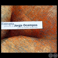 EXPOSICIÓN ENTROPIA, 2012 - Obras de JORGE OCAMPOS