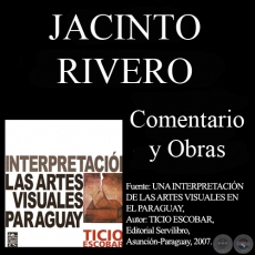 OBRAS DE JACINTO RIVERO - Comentario de TICIO ESCOBAR