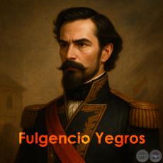 Fulgencio Yegros, su nombre hizo historia - Por JOSÉ ALCIDES BÁEZ