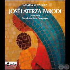José Laterza Parodi - De la Serie Grandes Artistas Paraguayos - Autora: Amalia Ruiz Díaz - Año 2019
