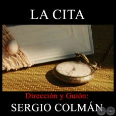 LA CITA - Cortometraje - Dirección y guión: Sergio Colmán Meixner - Año 2010