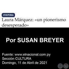 LAURA MÁRQUEZ: «UN PIONERISMO DESESPERADO» - Por SUSAN BREYER - Domingo, 11 de Abril de 2021