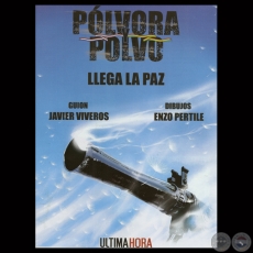 LLEGA LA PAZ, 2013 - SERIE PÓLVORA Y POLVO  Guión: JAVIER VIVEROS - Dibujos: ENZO PERTILE
