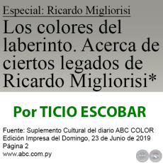LOS COLORES DEL LABERINTO. ACERCA DE CIERTOS LEGADOS DE RICARDO MIGLIORISI - Por TICIO ESCOBAR - Domingo, 23 de Junio de 2019