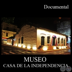 MUSEO CASA DE LA INDEPENDENCIA (Documental) - Direccin: RUBN MILESSI