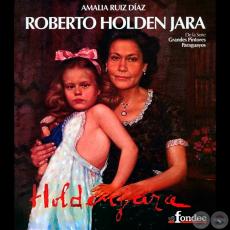 ROBERTO HOLDEN JARA - Por AMALIA RUIZ DÍAZ - Miércoles, 11 de Junio de 2014