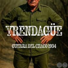 Yrendagüe, Guerra Del Chaco 1934 - Por JOSÉ ALCIDES BÁEZ