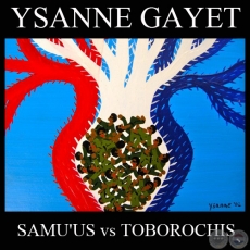 SAMU’ÛS VERSUS TOBOROCHIS (Obras de YSANNE GAYET)