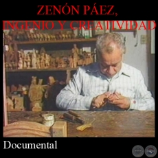 ZENÓN PÁEZ, INGENIO Y CREATIVIDAD - Documental de JOAQUÍN SMITH - Año 1992