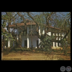 ANTIGUA RESIDENCIA DE DON CARLOS ANTONIO LÓPEZ - Foto de ADOLFO MARÍA FRIEDRICH 