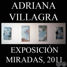 MIRADAS, 2011 – EXPOSICIÓN (Óleos de ADRIANA VILLAGRA)