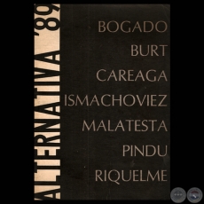 ALTERNATIVA '89 - Obras de JENARO PIND, ENRIQUE CAREAGA, MICHAEL BURT, HUGO BOGADO, BERNARDO ISMACHOVIEZ, GRACIELA MALATESTA y WILLIAM RIQUELME - Ao 1989