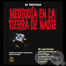 EL TESTIGO  MEDIODÍA EN LA TIERRA DE NADIE - Por ANDRÉS COLMÁN GUTIERREZ - Año 2006