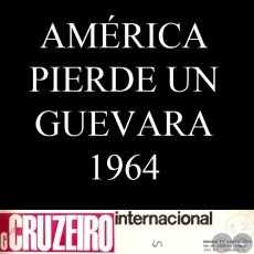 AMÉRICA PIERDE UN GUEVARA, 1964 - Por ALVARUS (O CRUZEIRO INTERNACIONAL)