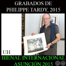 GRABADOS DE PHILIPPE TARDY, 2015 - BIENAL INTERNACIONAL DE ARTE DE ASUNCIÓN