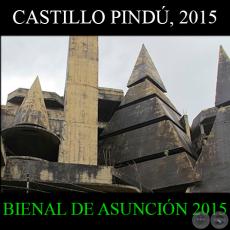 CASTILLO PINDÚ, 2015 - BIENAL INTERNACIONAL DE ASUNCIÓN