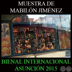 MUESTRA DE MABILÓN JIMÉNEZ , 2015 - BIENAL INTERNACIONAL DE ARTE DE ASUNCIÓN