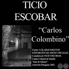 XILOPINTURAS, 2002 - CARLOS COLOMBINO - Comentario de TICIO ESCOBAR