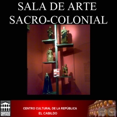 SALA DE ARTE SACRO-COLONIAL DEL CCR EL CABILDO