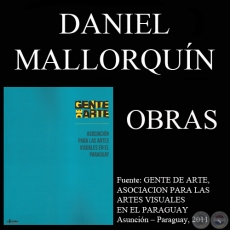 DANIEL MALLORQUÍN, OBRAS (GENTE DE ARTE, 2011)