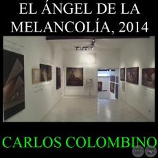 EL ÁNGEL DE LA MELANCOLÍA, 2014 - Obras de CARLOS COLOMBINO