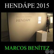 MUESTRA HENDÁPE, 2015 - Obras de MARCOS BENÍTEZ