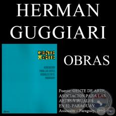 HERMAN GUGGIARI, OBRAS (GENTE DE ARTE, 2011)