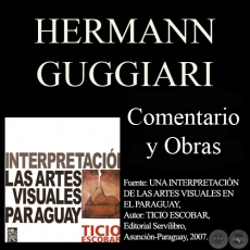 OBRAS DE HERMANN GUGGIARI - Comentario de TICIO ESCOBAR