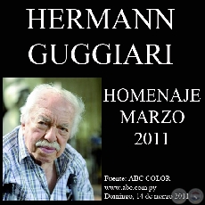 HOMENAJE A DON HERMANN GUGGIARI, MARZO 2011 (Artículo de NANCY DURÉ CÁCERES)