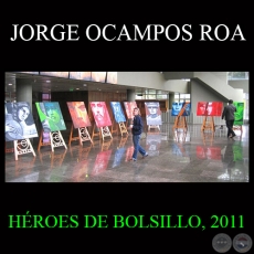 HÉROES DE BOLSILLO, 2011 - Obras de JORGE OCAMPOS