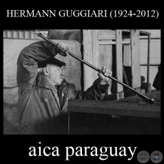 HOMENAJE A HERMANN GUGGIARI (1924-2012) - AICA PARAGUAY