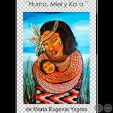 HUMO, MIEL y KAʼA, 2014 - Pinturas de MARÍA EUGENIA YEGROS