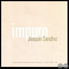 IMPURO, 2008 - Obras de JOAQUÍN SÁNCHEZ 
