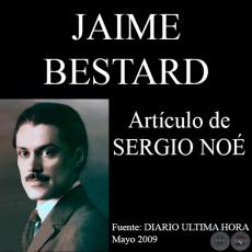 JAIME BESTARD, UN ARTISTA AUTODIDACTA Y UN GRAN IMPULSOR DE LA PLÁSTICA PARAGUAYA - Por SERGIO NOÉ RITTER