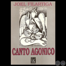 CANTO AGÓNICO, 1984 - Poemario de JOEL FILÁRTIGA