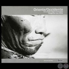 ORIENTE/OCCIDENTE - COMUNIDADES INDGENAS DEL PARAGUAY, 2002 - Fotografas de JUAN BRITOS 