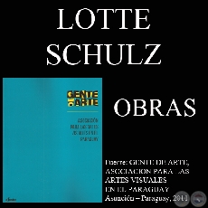 LOTTE SCHULZ, OBRAS (GENTE DE ARTE, 2011)