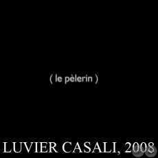 LE PÉLERIN, 2008 - Video-performance de LUVIER CASALI
