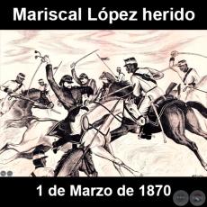 MARISCAL LÓPEZ HERIDO - CERRO CORÁ - 1 DE MARZO DE 1870 - Dibujo de WALTER BONIFAZI