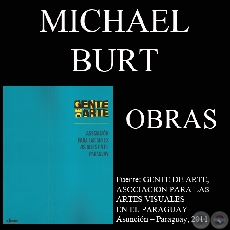 MICHAEL BURT, OBRAS (GENTE DE ARTE, 2011)