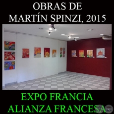 OBRAS DE MARTÍN SPINZI, 2015 - EXPO FRANCIA - ALIANZA FRANCESA