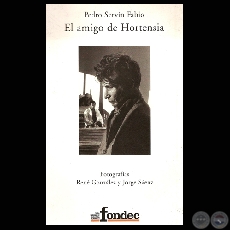 EL AMIGO DE HORTENSIA - Novela de PEDRO SERVÍN FABIO (Fotografías blanco y negro de JORGE SÁENZ) - Año 2007