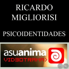 PSICOIDENTIDADES, 2004 - Video de RICARDO MIGLIORISI