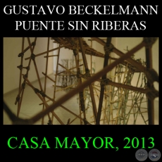 PUENTE SIN RIBERAS, 2013 - Conjunto Escultórico de GUSTAVO BECKELMANN