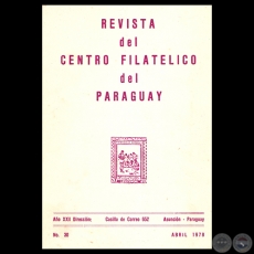 N° 30 - REVISTA DEL CENTRO FILATÉLICO DEL PARAGUAY (PDF) - AÑO XXII – ABRIL 1978 - Presidente: Prof. Dr. HÉCTOR BLAS RUIZ